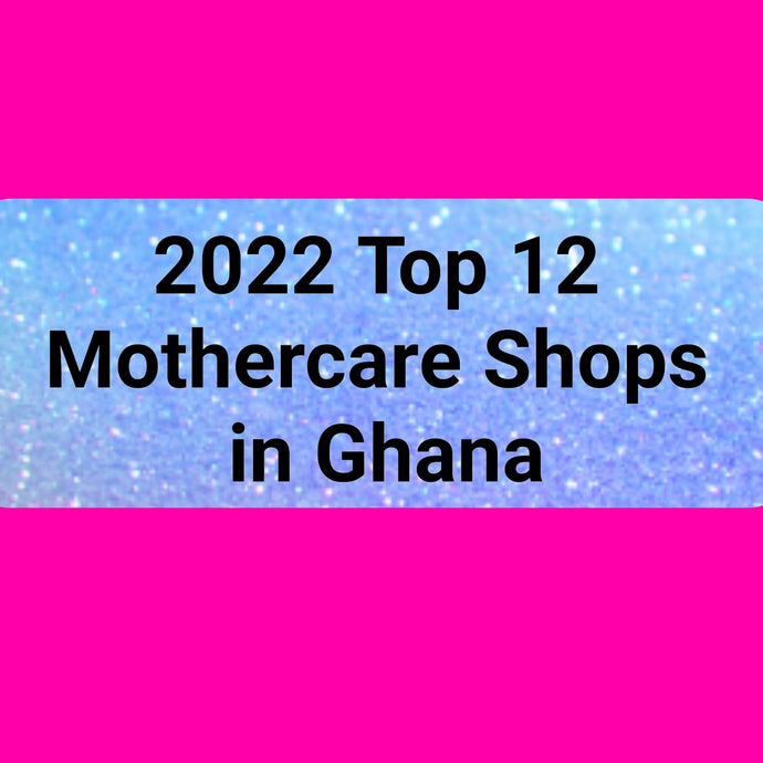 2025 Top 12 Online Mothercare Shops / Stores in Ghana